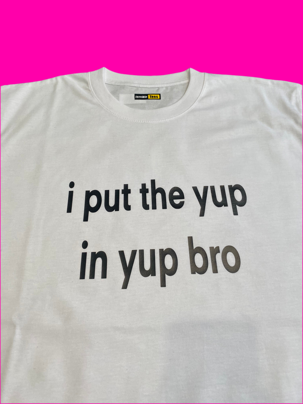 i put the yup in yup bro