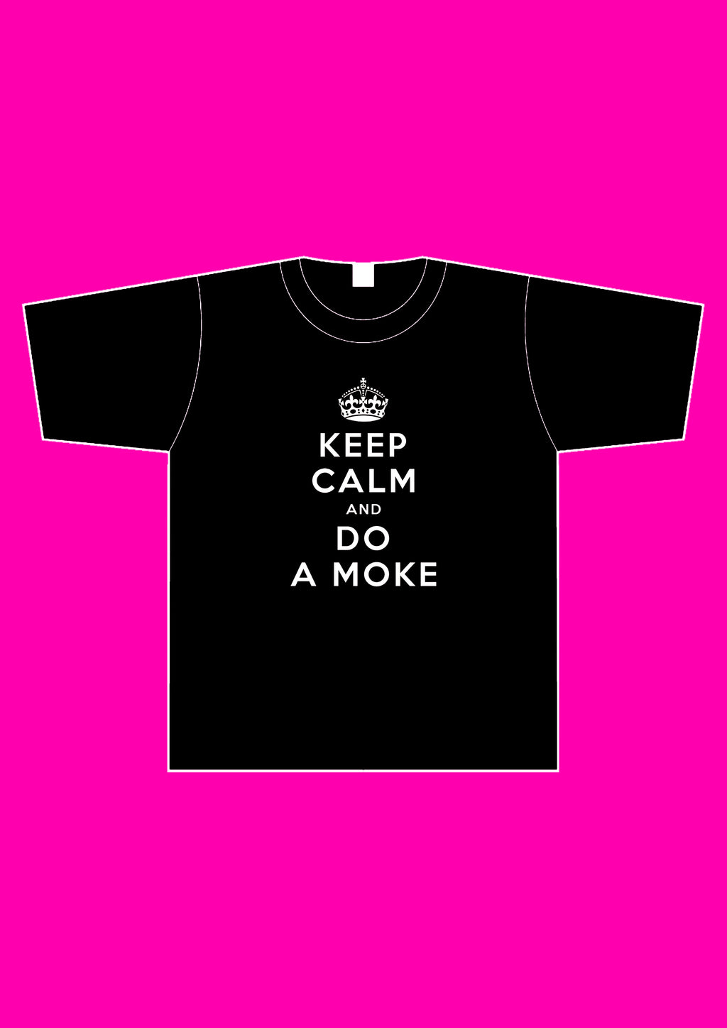 keep calm and do a moke
